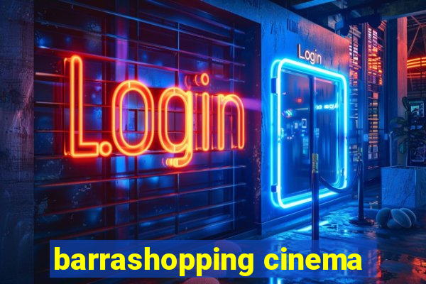 barrashopping cinema